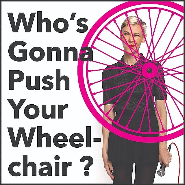Who’s Gonna Push Your Wheelchair?