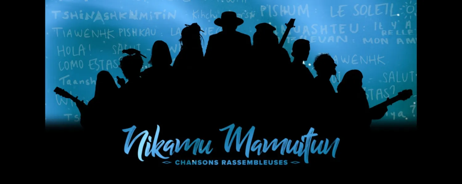 Nikamu Mamuitun – Chansons rassembleuses: Mamowi – Ensemble