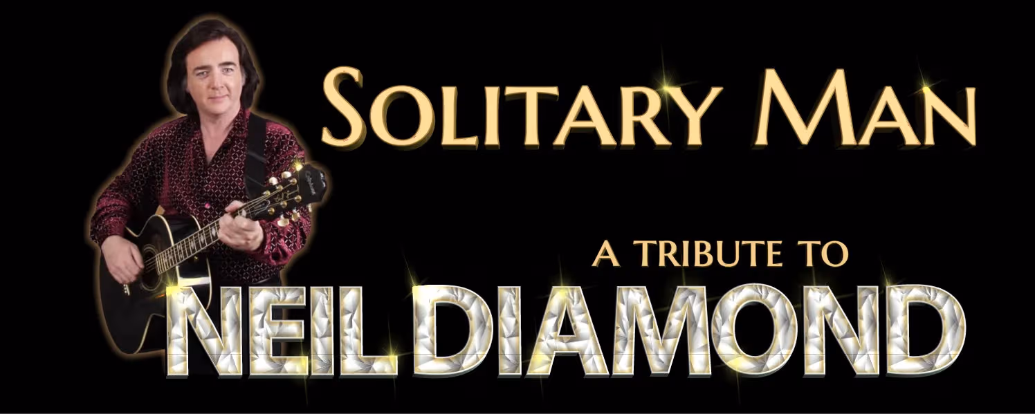 Solitary Man - Celebrating the Music of Neil Diamond