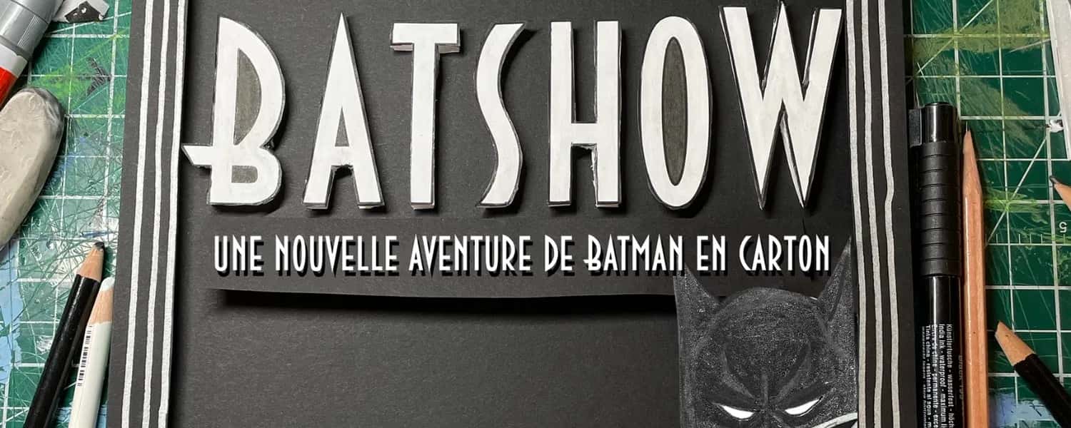 Jérémie Larouche – Le Batshow: a new cardboard Batman adventure