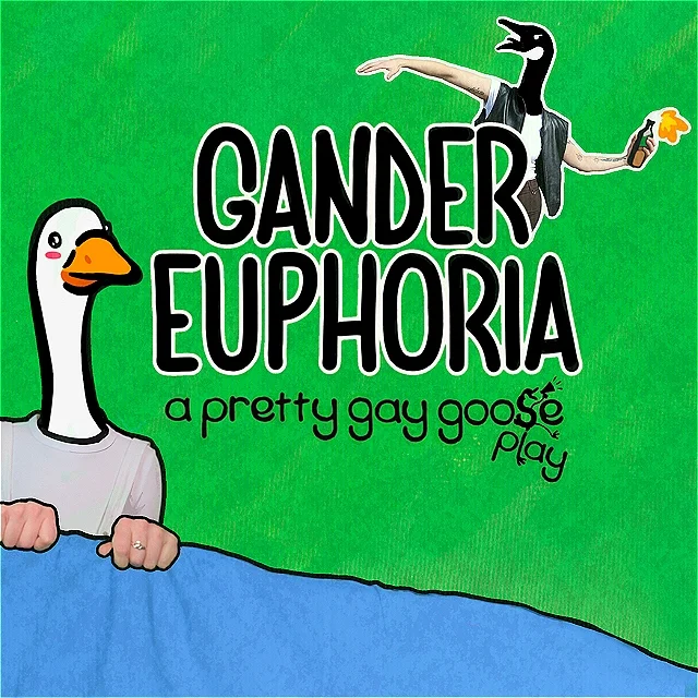Gander Euphoria: A Pretty Gay Goose Play