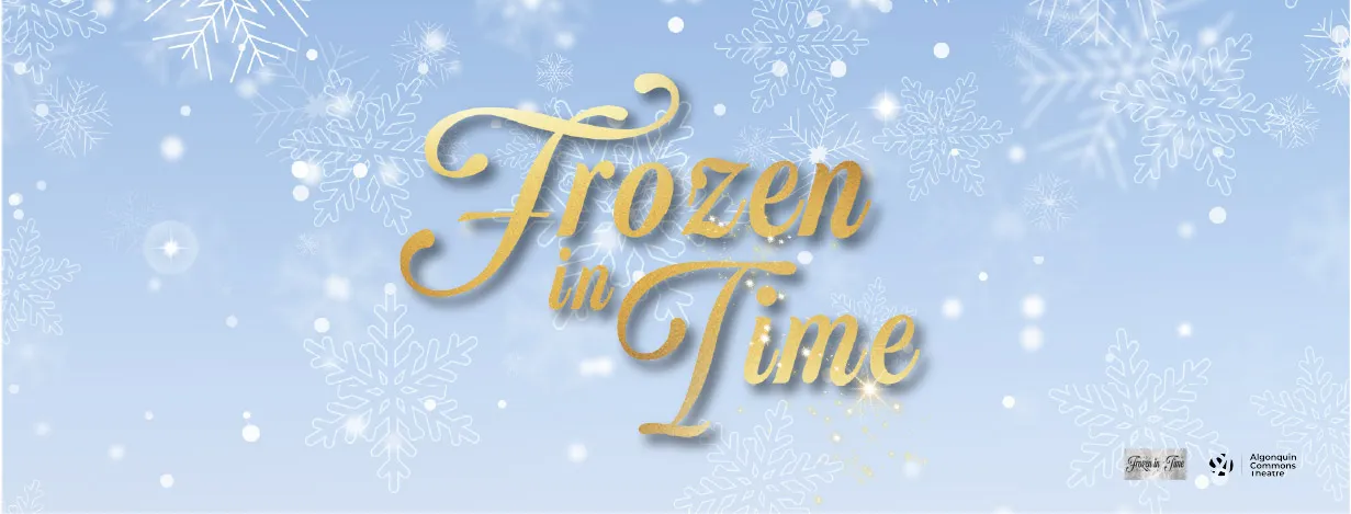 Frozen in Time (11:00AM & 2:30PM)