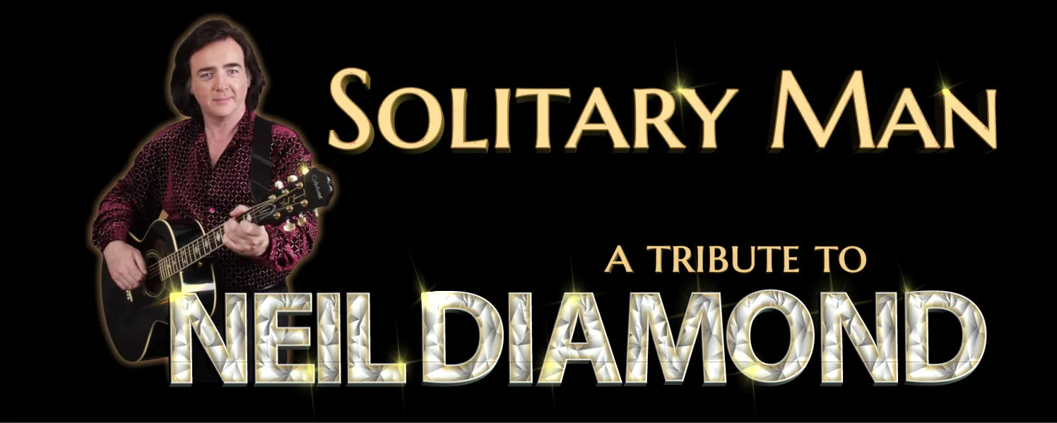 Solitary Man - Celebrating the Music of Neil Diamond