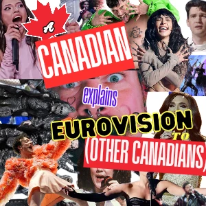 A Canadian Explains Eurovision to Other Canadians