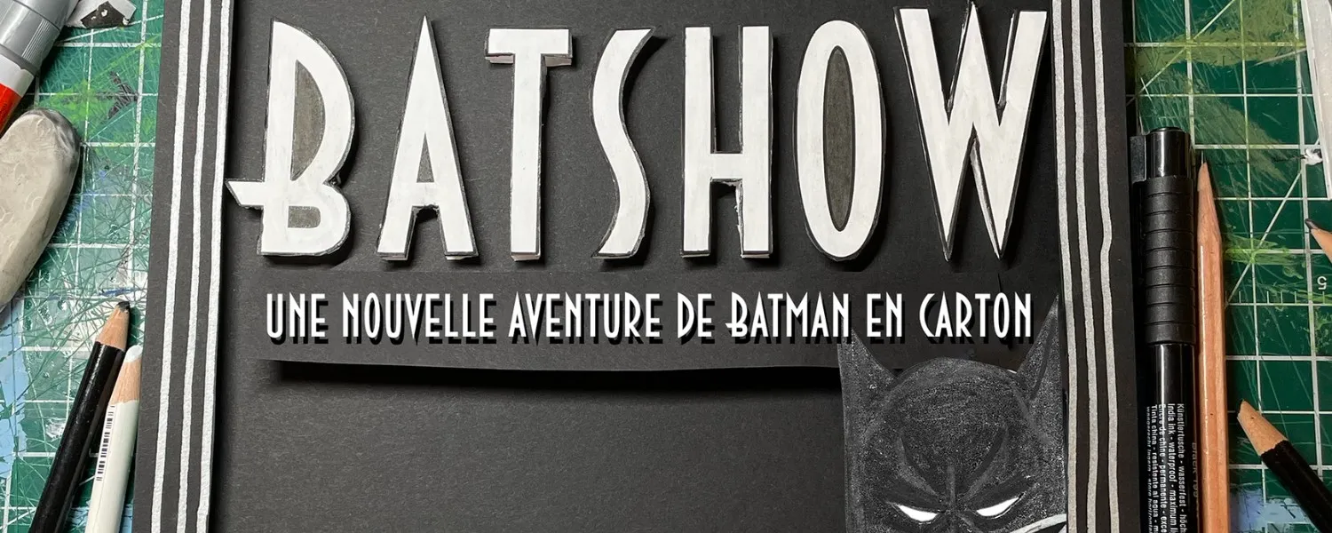 Jérémie Larouche – Le Batshow: a new cardboard Batman adventure