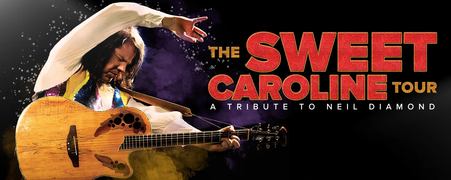 The Sweet Caroline Tour: A Tribute to Neil Diamond