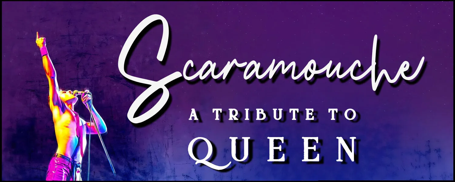 SCARAMOUCHE - Celebrating the music of Queen